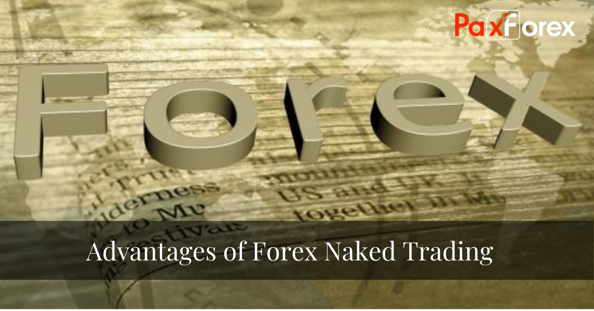 Advantages of Forex Naked Trading1