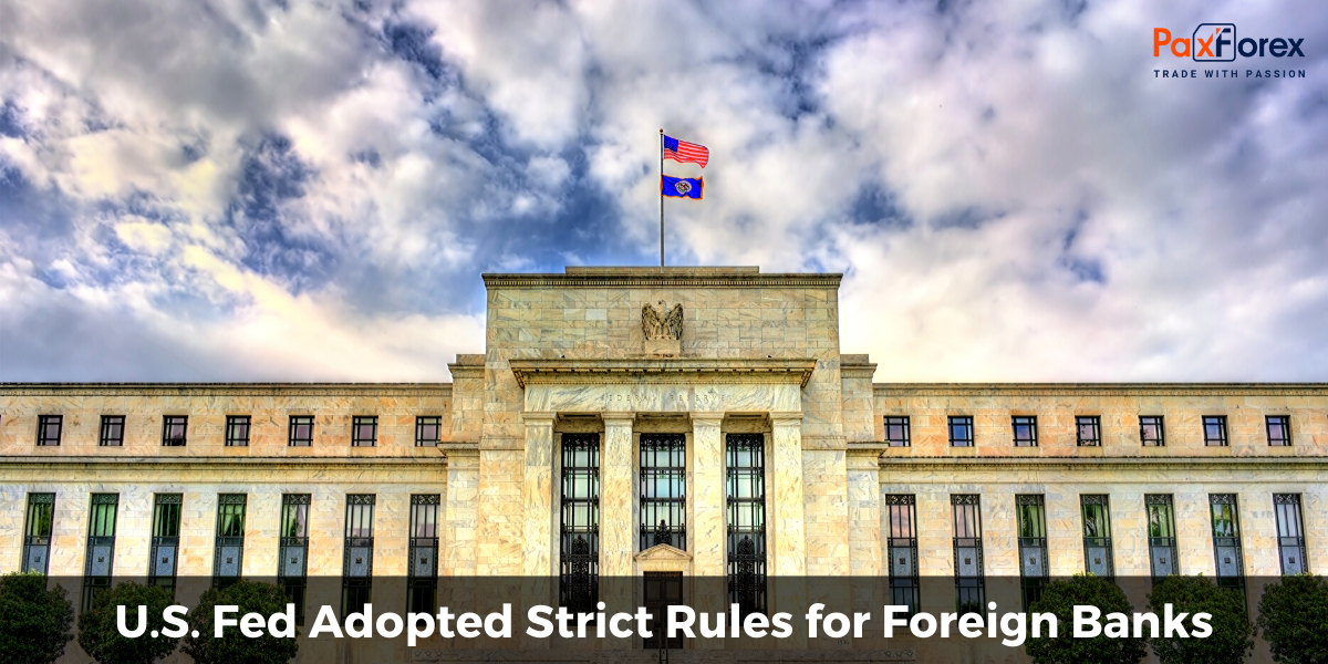 U.S. Fed Adopted Strict Rules for Foreign Banks